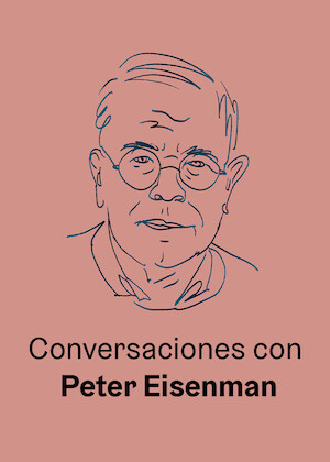 Conversaciones con Peter Eisenman